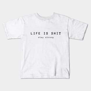 LIFE IS SHIT Kids T-Shirt